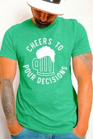 St Patricks Day Cheers To Pour Decisions (Color: heather kelly green, size: M)