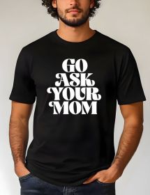 Go Ask Your Mom Softstyle Dad Tee (Color: Black, size: XL)